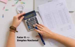 Descubra O Que E O Fator R No Simples Nacional E Como Calculalo Post (1) - Quero montar uma empresa