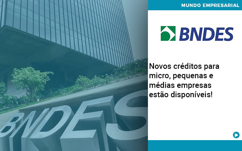 Novos Creditos Para Micro Pequenas E Medias Empresas Estao Disponiveis - Organização Contábil Lawini