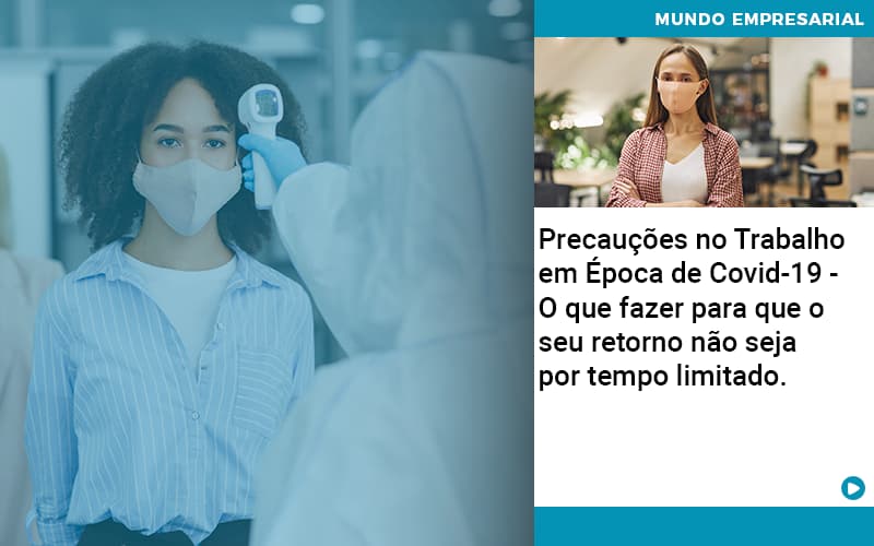 Precaucoes No Trabalho Em Epoca De Covid 19 O Que Fazer Para Que O Seu Retorno Nao Seja Por Tempo Limitado - Organização Contábil Lawini