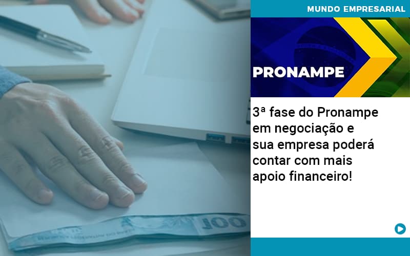 3 Fase Do Pronampe Em Negociacao E Sua Empresa Podera Contar Com Mais Apoio Financeiro - Organização Contábil Lawini