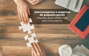 Microempresa X Empresa De Pequeno Porte Descubra Qual O Melhor Tipo Para O Seu Negocio Post 1 - Organização Contábil Lawini