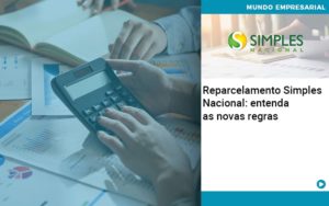 Reparcelamento Simples Nacional Entenda As Novas Regras - Organização Contábil Lawini