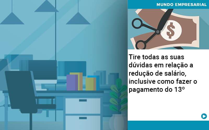 Tire Todas As Suas Duvidas Em Relacao A Reducao De Salario Inclusive Como Fazer O Pagamento Do 13 - Organização Contábil Lawini