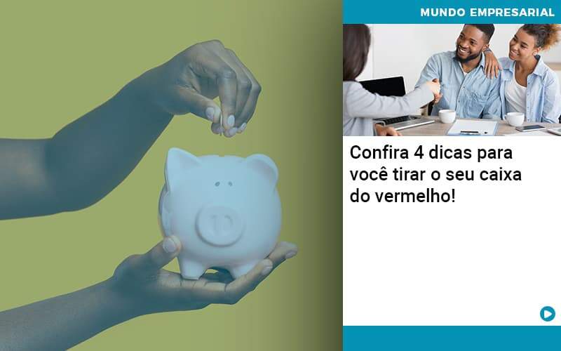 Confira 4 Dicas Para Você Tirar O Seu Caixa Do Vermelho Organização Contábil Lawini - LLP Contábil