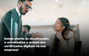 Quais Os Tipos De Certificados Digitais Organização Contábil Lawini - LLP Contábil