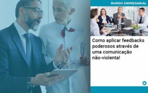 Como Aplicar Feedbacks Poderosos Atraves De Uma Comunicacao Nao Violenta Organização Contábil Lawini - LLP Contábil