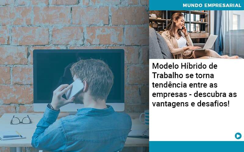 Modelo Hibrido De Trabalho Se Torna Tendencia Entre As Empresas Descubra As Vantagens E Desafios Organização Contábil Lawini - LLP Contábil