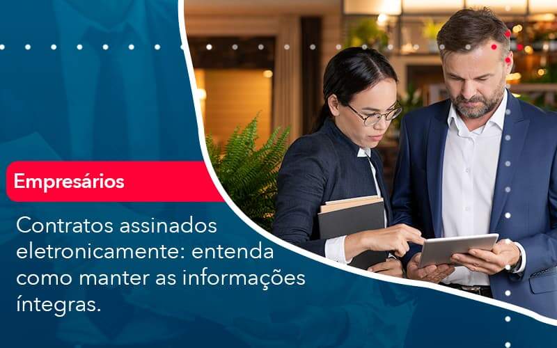 Contratos Assinados Eletronicamente Entenda Como Manter As Informacoes Integras 1 - LLP Contábil