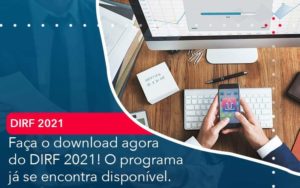 Faca O Dowload Agora Do Dirf 2021 O Programa Ja Se Encontra Disponivel Organização Contábil Lawini - LLP Contábil