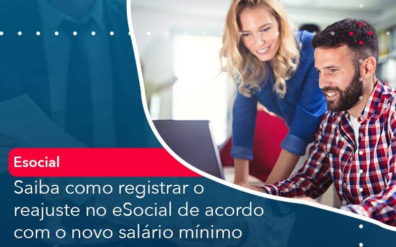 Saiba Como Registrar O Reajuste No E Social De Acordo Com O Novo Salario Minimo Organização Contábil Lawini - LLP Contábil