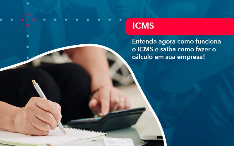 Entenda Agora Como Funciona O Icms E Saiba Como Fazer O Calculo Em Sua Empresa - LLP Contábil