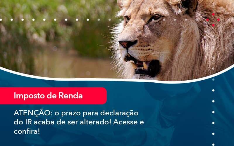 Atencao O Prazo Para Declaracao Do Ir Acaba De Ser Alterado Acesse E Confira 1 - LLP Contábil