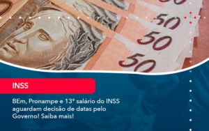 Bem Pronampe E 13 Salario Do Inss Aguardam Decisao De Datas Pelo Governo Saiba Mais 1 - LLP Contábil