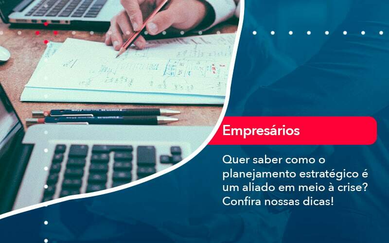 Quer Saber Como O Planejamento Estrategico E Um Aliado Em Meio A Crise Confira Nossas Dicas 2 - LLP Contábil