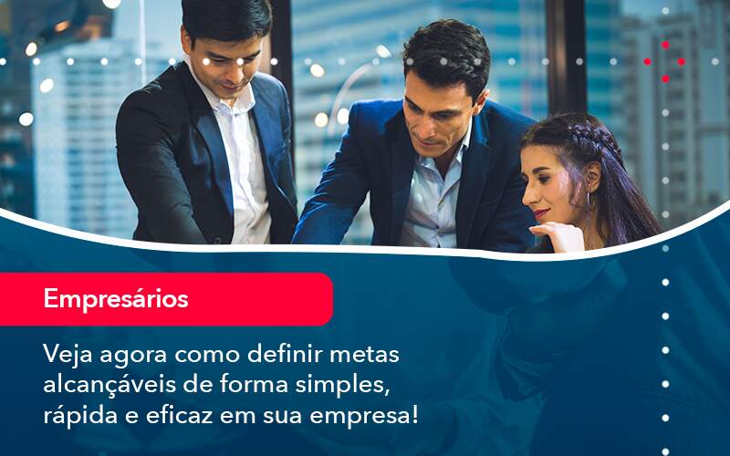 Veja Agora Como Definir Metas Alcancaveis De Forma Simples Rapida E Eficaz Em Sua Empresa - LLP Contábil