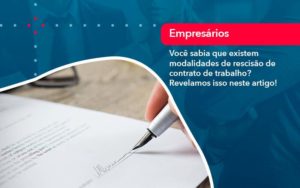 Voce Sabia Que Existem Modalidades De Rescisao De Contrato De Trabalho - LLP Contábil