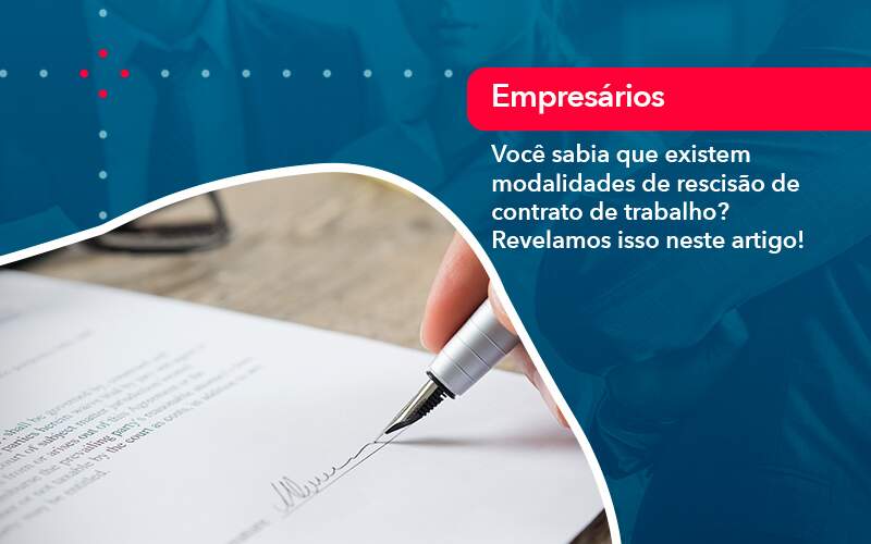 Voce Sabia Que Existem Modalidades De Rescisao De Contrato De Trabalho - LLP Contábil