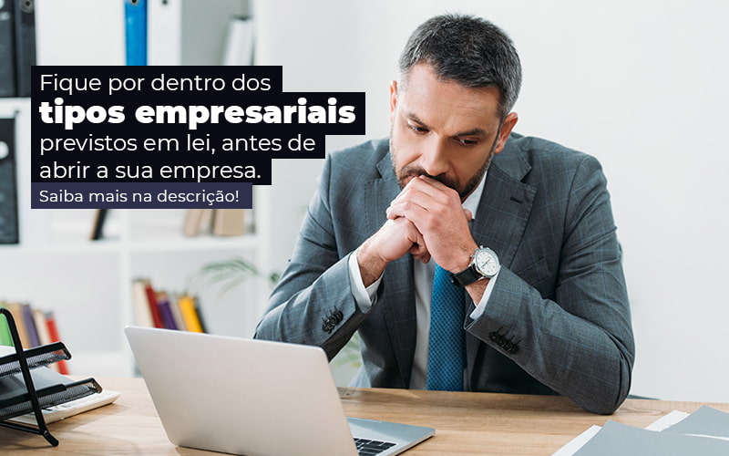 Fique Por Dentro Dos Tipos Empresariais Proevisto Em Lei Antes De Abrir A Sua Empresa Post - LLP Contábil