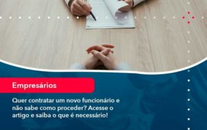 Quer Contratar Um Novo Funcionario E Nao Sabe Como Proceder Acesse O Artigo E Saiba O Que E Necessario 1 - LLP Contábil