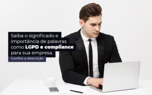 Saiba O Significado E Importancia De Palavras Como Lgpd E Compliance Para Sua Empresa Post 1 - LLP Contábil