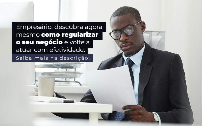 Empresario Descubra Agora Mesmo Com Oregularizar O Seu Negocio E Volte A Atuar Com Efetividade Post 1 - LLP Contábil