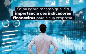 Saiba Agora Mesmo Qual E A Importancia Dos Indicadores Financeiros Para A Sua Empresa Blog 1 - LLP Contábil