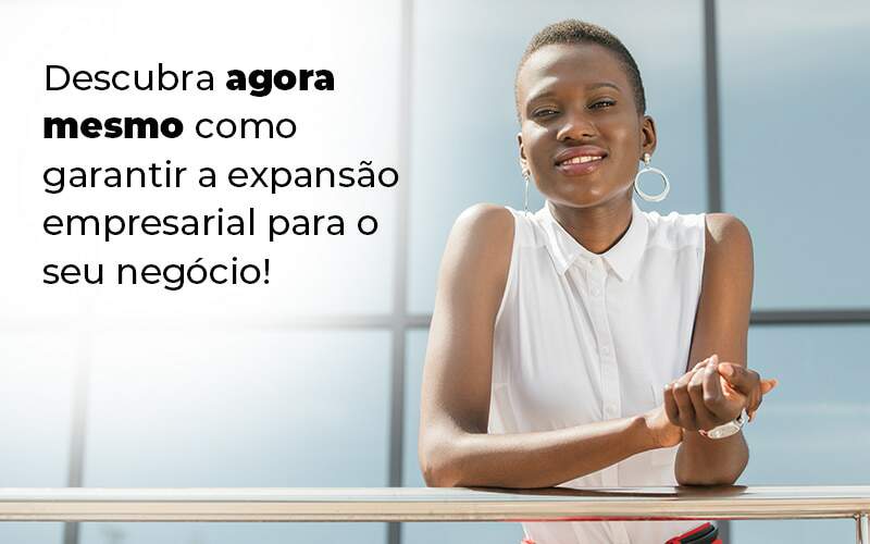 Descubra Agora Mesmo Como Garantir A Expansao Empresairal Para O Seu Negocio Blog 1 - LLP Contábil