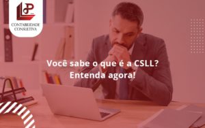 Voce Sabe O Que é Llp Contabil - LLP Contábil